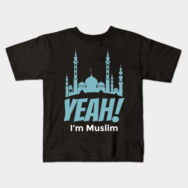 Yeah! I'm Muslim Kids T-Shirt by ahmadzakiramadhan